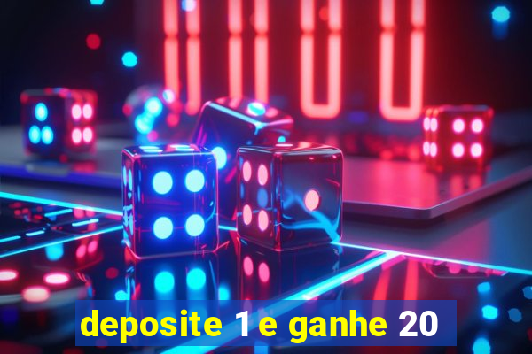 deposite 1 e ganhe 20